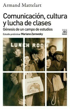 COMUNICACION CULTURA Y LUCHA DE CLASES - MATTELART ARMAND - EDITORIAL SIGLO XXI