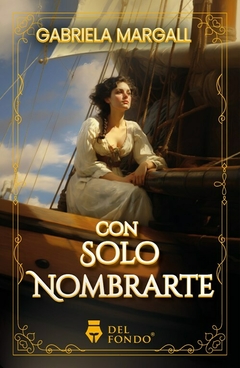 CON SOLO NOMBRARTE - GABRIELA MARGALL - EDITORIAL DEL FONDO