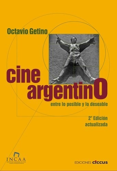 CINE ARGENTINO ENTRE LO POSIBLE Y LO DESEABLE - GETINO OCTAVIO