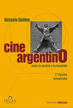 CINE ARGENTINO ENTRE LO POSIBLE Y LO DESEABLE - GETINO OCTAVIO
