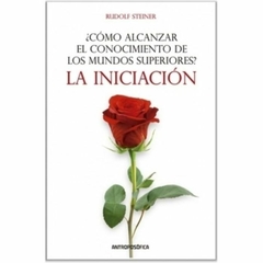 COMO ALCANZAR EL CONOCIMIENTO DE LOS MUNDOS SUPERIORES? - RUDOLF STEINER - EDITORIAL ANTROPOSÒFICA