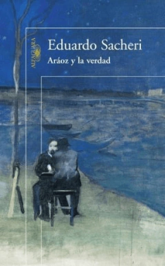 ARAOZ Y LA VERDAD - SACHERI EDUARDO - EDITORIAL ALFAGUARA
