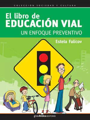 EL LIBRO DE EDUCACION VIAL (UN ENFOQUE PREVENTIVO) - ESTELA FALICOV - EDITORIAL GRANALDEA