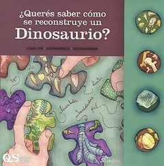 ¿Queres saber como se construye un Dinosaurio? - Agustín Martinelli; Ezequiel Vera - Editorial Eudeba