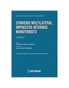 Convenio Multilateral, Impuestos Internos, Monotributo - 18° Edición - Explicado y Comentado - Errepar