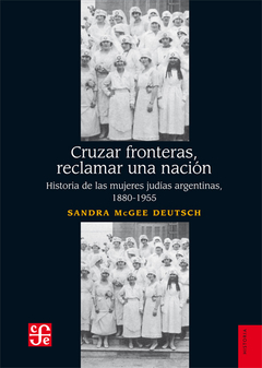 CRUZAR FRONTERAS, RECLAMAR UNA NACIÓN - SANDRA MCGEE DEUTSCH