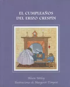 EL CUMPLEAÑOS DEL ERIZO CRESPÌN. ALISON UTTLEY Y MARGARET TEEMPEST