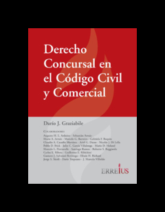 Derecho concursal en el Codigo Civil y Comercial - Graziabile Dario - Editorial Erreius