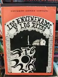 LOS ENVENENADOS Y LOS RITOS / GOMEZ LESTANI EDUARDO / EDICIONES DE LA PAZ..