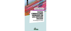 Textos curriculares animados en los espacios Aulicos. Una pedagogía del afecto - Ernesto Bonicatto - Editorial Homo Sapiens