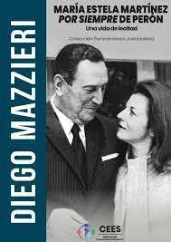 MARIA ESTELA MARTINEZ POR SIEMPRE DE PERON, DIEGO MAZZIERI- EDITORIAL DEL PENSAMIENTO NACIONAL