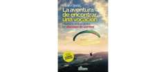 La aventura de encontrar una vocación. Herramientas para la elección de carrera - Lilian Ojeda - Editorial Homo Sapiens