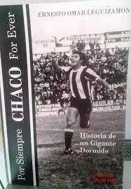 POR SIEMPRE CHACO FOR EVER / LEGUIZAMON ERNESTO OMAR / EDICIONES DE LA PAZ..