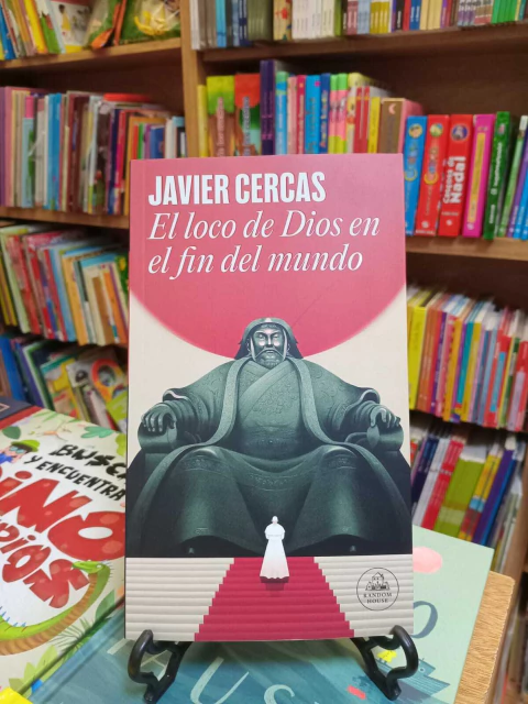 EL LOCO DE DIOS EN EL FIN DEL MUNDO - JAVIER CERCAS