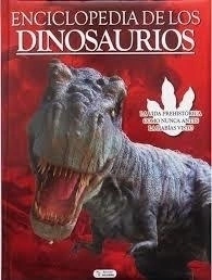 ENCICLOPEDIA DE LOS DINOSAURIOS - LA VIDA PREHISTÓRICA COMO NUNCA ANTES LA HABÍAS VISTO