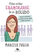 COMO EVITAR ENAMORAR DE UN BOLUDO - MARCELO PUGLIA