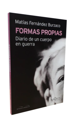 FORMAS PROPIAS DIARIO DE UN CUERPO EN GUERRA - FERNANDEZ BURZACO MATIAS
