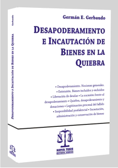 Desapoderamiento e Incautacion de Bienes en la Quiebra - Gerbaudo German - Editorial Nova Tesis