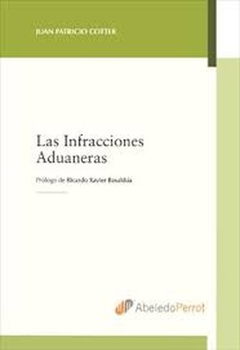 Las infracciones aduaneras - Juan Patricio Cotter - Editorial Abeledo Perrot