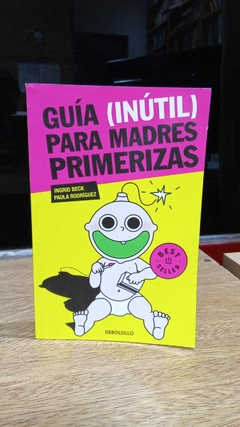 GUÍA (INÚTIL) PARA MADRES PRIMERIZAS