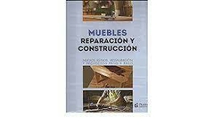 Muebles, Reparación y Construcción. Nuevos Estilos, Restauración y Proyectos Paso a Paso - Ediciones Pluton