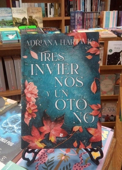 TRES INVIERNOS Y UN OTOÑO - ADRIANA HARTWIG