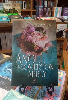 EL ÁNGEL DE SOMERTON ABBEY - ELIZABETH BOWMAN