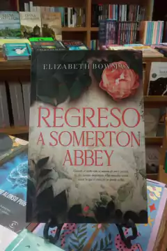 REGRESO A SOMERTON ABBEY - ELIZABETH BOWMAN
