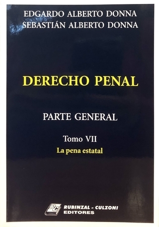 Derecho Penal - Parte General Tomo 7 - La pena estatal - Donna - Editorial Rubinzal Culzoni