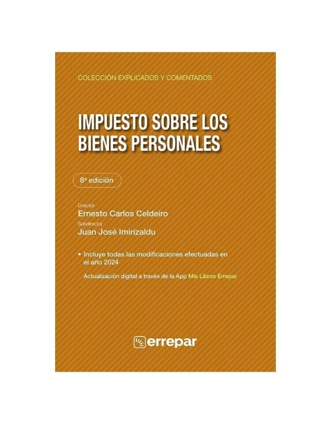 Impuesto sobre los bienes personales 8va Edición . Explicado y comentado - Errepar