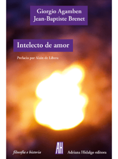 Intelecto del Amor - Giorgio Agamben - Editorial Adriana Hidalgo