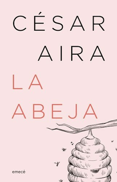 La Abeja - Cesar Aira - Editoral Emece