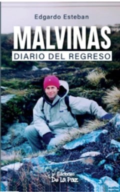 Malvinas: diario del regreso - Edgardo Esteban - Ediciones de La Paz - comprar online