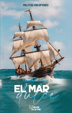 Tierra incógnita: el mar dulce - Sregfried, Milton