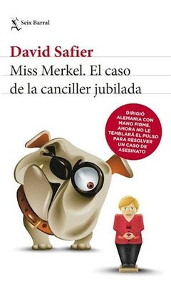 Miss Merkel. El Caso de la Canciller Jubilada - David Sanfier - Editorial Seix Barrial