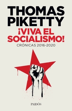 ¡Viva el socialismo! Cronicas 2016-2020 - Thomas Piketty - Editorial Paidos