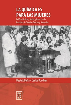 La Quimica es para las Mujeres - Beatriz Baña; Carlos Borches - Editorial Eudeba