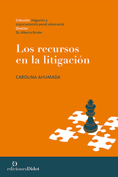 Los recursos en la litigación - Ahumada, Carolina - Ediciones Didot