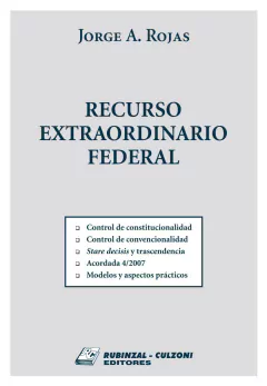 Recurso extraordinario federal - Rojas Jorge - Editorial Rubinzal Culzoni