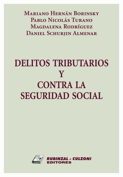 Delitos tributarios y contra la seguridad social - Borinsky - Editorial Rubinzal Culzoni