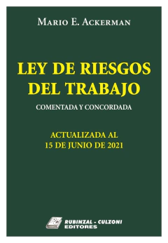 Ley de Riesgos del Trabajo - Comentado y Concordado - Mario Ackerman - Editorial Rubinzal Culzoni