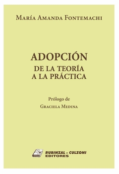 Adopcion de la teoria a la practica - Maria Amanda Fontemachi - Editorial Rubinzal Culzoni