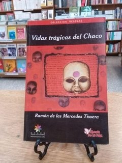 VIDAS TRAGICAS DEL CHACO - TISSERA RAMON DE LAS MERCEDES - EDICIONES DE LA PAZ