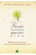 VIVIR PLENAMENTE MORIR BIEN - BASTIAN EDWARD / STALEY TINA
