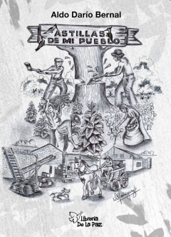 ASTILLAS DE MI PUEBLO - BERNAL ALDO DARIO