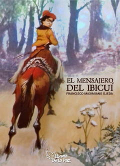 EL MENSAJERO DEL IBICUÍ - OJEDA FRANCISCO