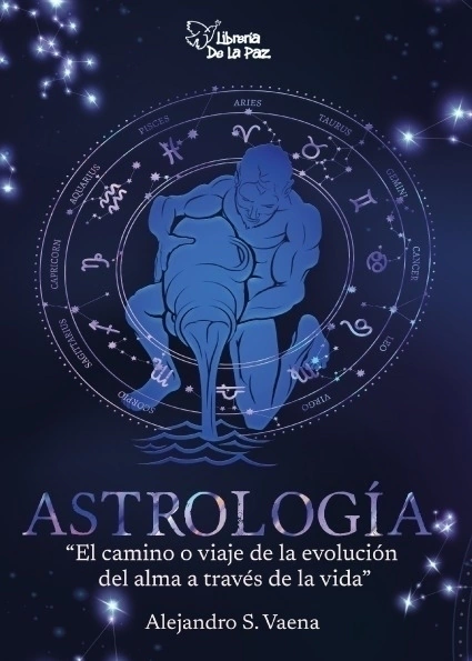ASTROLOGÍA "El camino o viaje de la evolución del alma a través de la vida" de Alejandro Vaena