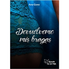 Devuélveme mis bragas - González, Araceli