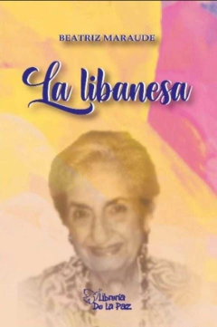 LA LIBANESA / MARAUDE EMILIA BEATRIZ / EDICIONES DE LA PAZ..