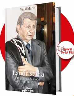 Landriscina, un mundo de amor y de humor - Vidal Mario - Ediciones de la Paz